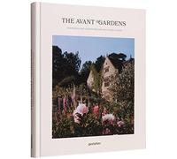 The avant gardens : Visionaries and gardens beyond wild expectations