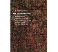 The Avant-Postman: Experiment in Anglophone and Francophone Fiction in the Wake of James Joyce