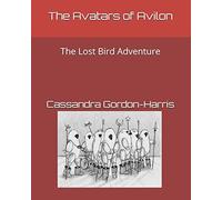 The Avatars Of Avilon: The Lost Bird Adventure