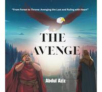 The Avenge: “From Forest to Throne: Avenging the Lost and Ruling with Heart”