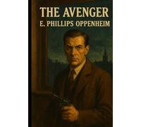 The Avenger: Original Edition | A Classic Edwardian Mystery Novel: Espionage and Thrills from the Prince of Storytellers