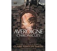 The Averoigne Chronicles: The Complete Averoigne Stories of Clark Ashton Smith