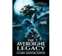 The Averoigne Legacy: Tribute Tales in the World of Clark Ashton Smith