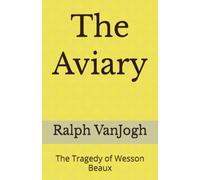 The Aviary: The Tragedy of Wesson Beaux