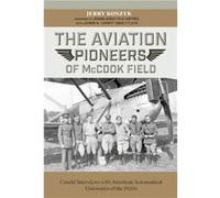 The Aviation Pioneers of McCook Field by Jerry Koszyk Jerry Koszyk (Auteur)