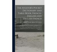 The Aviator's Pocket Dictionary And Table-Book, French-English And English-French