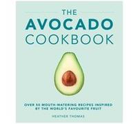 The Avocado Cookbook by Heather Thomas Heather Thomas, (Auteur)