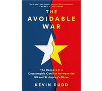 The Avoidable War: The Dangers of a Catastrophic Conflict between the US and Xi Jinping's China
