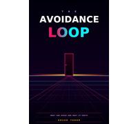 The Avoidance Loop: What You Avoid and What It Costs