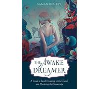 The Awake Dreamer by Samantha Samantha Fey Fey Samantha Samantha Fey Fey (Auteur)