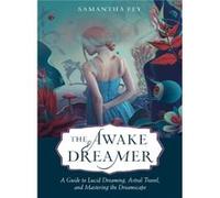 The Awake Dreamer by Samantha Samantha Fey Fey Samantha Samantha Fey Fey (Auteur)