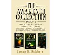 The Awakened Collection: A Boy Blessed with Miracles, Burdened by Choices, and Bound to the Cost of Saving Lives (A Supernatural Thriller Trilogy)