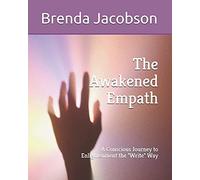 The Awakened Empath: A Conscious Journey To Enlightenment The "Write" Way