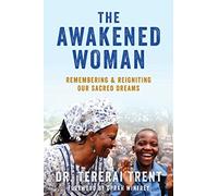 The Awakened Woman: Remembering & Reigniting Our Sacred Dreams