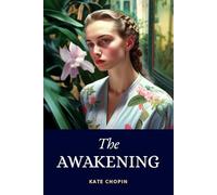 The Awakening: 1899 Feminist Masterpiece Classic Exploring Female Autonomy And Self-Discovery