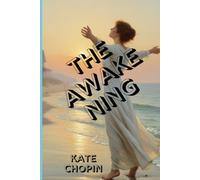 THE AWAKENING: A Timeless Story of Desire, Freedom, and the Cost of Self-Discovery