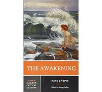 The Awakening: An Authoritative Text Biographical and Historical Contexts Criticism