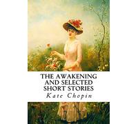 The Awakening and Selected Short Stories