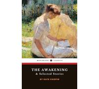 The Awakening and Selected Stories: The Classic Feminist Fiction Collection