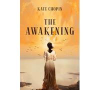 The Awakening (Annotated): Original 1899 Edition with Contemporary Biography of Kate Chopin