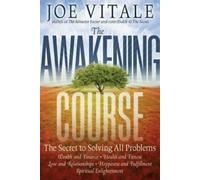 The Awakening Course : The Secret to Solving All Problems By Joe .