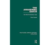 The Awakening Earth : Our Next Evolutionary Leap