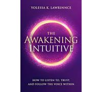 The Awakening Intuitive: How to Listen to, Trust, and Follow the Voice Within