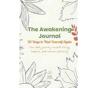 The Awakening Journal - 30 Days to Find Yourself Again: Your daily journey toward energy, balance, and natural well-being.