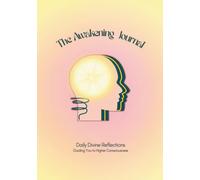 The Awakening Journal: Guiding You to Higher Consciousness