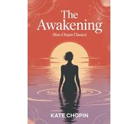 The Awakening (Kate Chopin Classics)