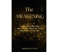 The Awakening: Lessons From My Journey to Finding True Identity in Christ