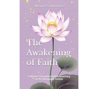 The Awakening of Faith: A Modern Translation and Commentary on the Mahayana Treatise