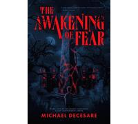 The Awakening of Fear Deadly Fantasies/ Silent Nightmares, #1 - Michael DeCesare - MICHAEL DECESARE - ebook (ePub) - Livre
