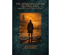 The Awakening of The Sleeping Soul: Transform your life from the heart