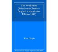The Awakening (Wisehouse Classics - Original Authoritative Edition 1899) - [Version Originale] Kate Chopin (Auteur)