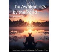 The Awakenings by the Pond: Massachusetts Diaries on Brahmasutra : The Philosophy of Peace
