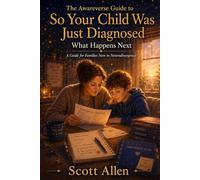 The Awareverse Guide to So Your Child Was Just Diagnosed: What Happens Next