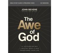 The Awe of God Bible Study Guide plus Streaming Video: The Astounding Way a Healthy Fear of God Transforms Your Life
