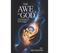 The Awe Of God: Unlocking Deeper Faith, Worship, And Intimacy With The Almighty
