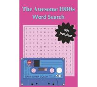 The Awesome 80s Word Search: Large Print Puzzles for Adults | A Radical Trip Back to the Movies, Music, Fads, and Fashion of the 1980s