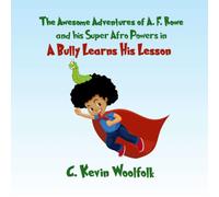 The Awesome Adventures Of A.F. Rowe And His Super Afro Powers: A Bully Learns His Lesson