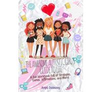 The Awesome Autistic Girls Guide To Life