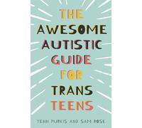 The Awesome Autistic Guide for Trans Teens
