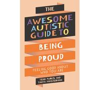 The Awesome Autistic Guide to Being Proud