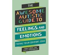 The Awesome Autistic Guide to Feelings and Emotions