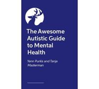 The Awesome Autistic Guide to Mental Health