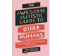 The Awesome Autistic Guide To Other Humans