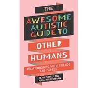 The Awesome Autistic Guide to Other Humans