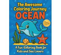 The Awesome Coloring Journey - OCEAN: A Fun Coloring Book For Kids And Sea Lovers