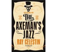 The Axemans Jazz by Ray Celestin Ray Celestin (Auteur)